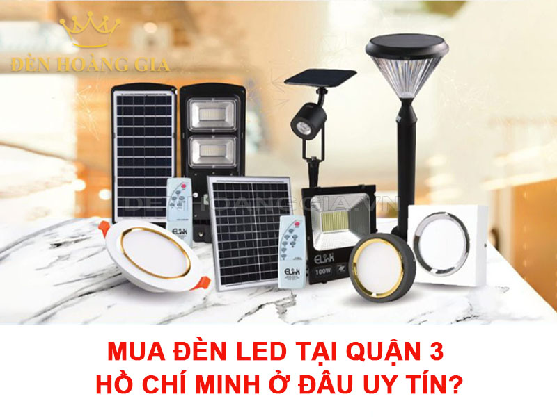Mua-den-led-tai-Quan-3-Ho-Chi-Minh-o-dau-uy-tin
